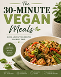 The 30-Minute Vegan Meals